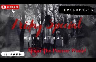 Friday Special Episode-13 With Afnan!!