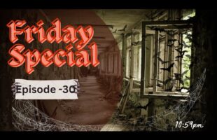 Friday Special With Afnan Episode-30!!দানবীয় আক্রোশ!‎বড় দাদার ঘটনা!