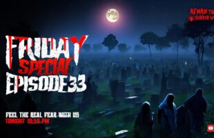 Friday Special With Afnan Episode-33!!হানাবাড়ির অবয়ব!!পিশাচবধ!!!