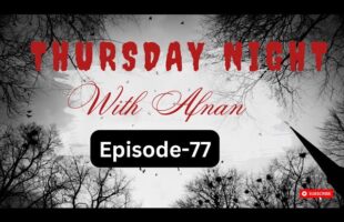 Thursday Night Episode-77 With Afnan!!