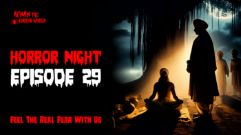 Horror Night With Afnan Episode-29!!নিশিডাকে আত্মাবন্দী @AfnanTheHorrorWorldBD #afnanvai