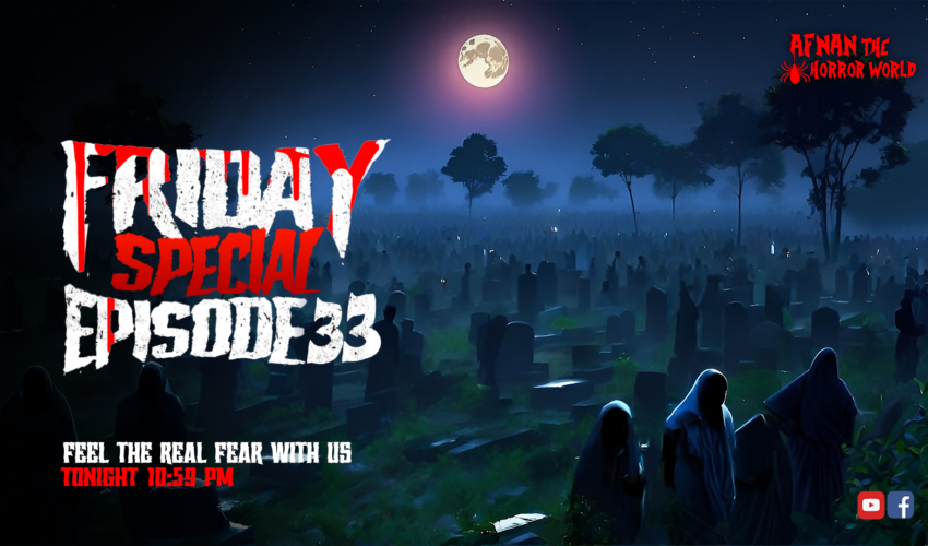 Friday Special With Afnan Episode-33!!হানাবাড়ির অবয়ব!!পিশাচবধ!!!