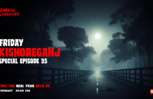 Friday Special With Afnan Episode-35!!Kishoreganj Special Episode!!  @AfnanTheHorrorWorldBD 