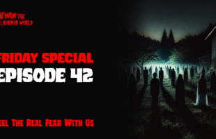 Friday Special Episode-42!!  @AfnanTheHorrorWorldBD ​