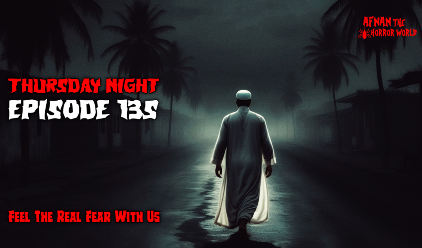 Thursday Night With Afnan Episode -135!! @AfnanTheHorrorWorldBD