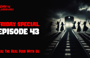 Friday Special Episode-43!! @AfnanTheHorrorWorldBD